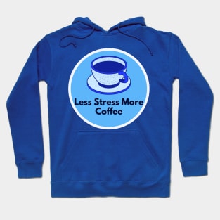 Less Stress More Coffee Hoodie